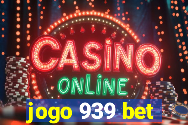 jogo 939 bet